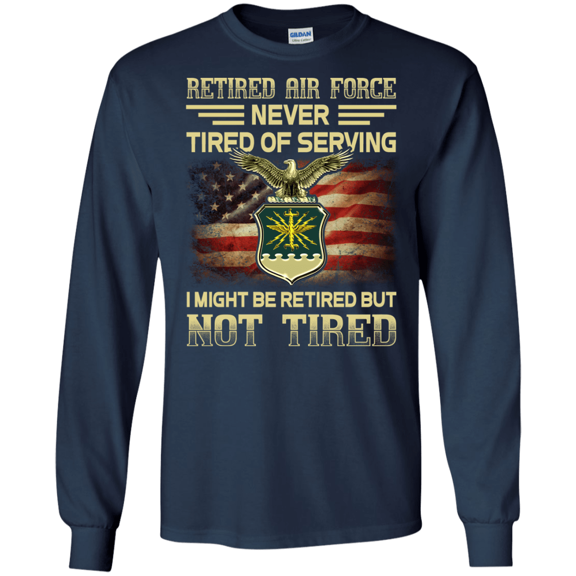 Retired Air Force Never Tired of Serving Front T Shirts-TShirt-USAF-Veterans Nation