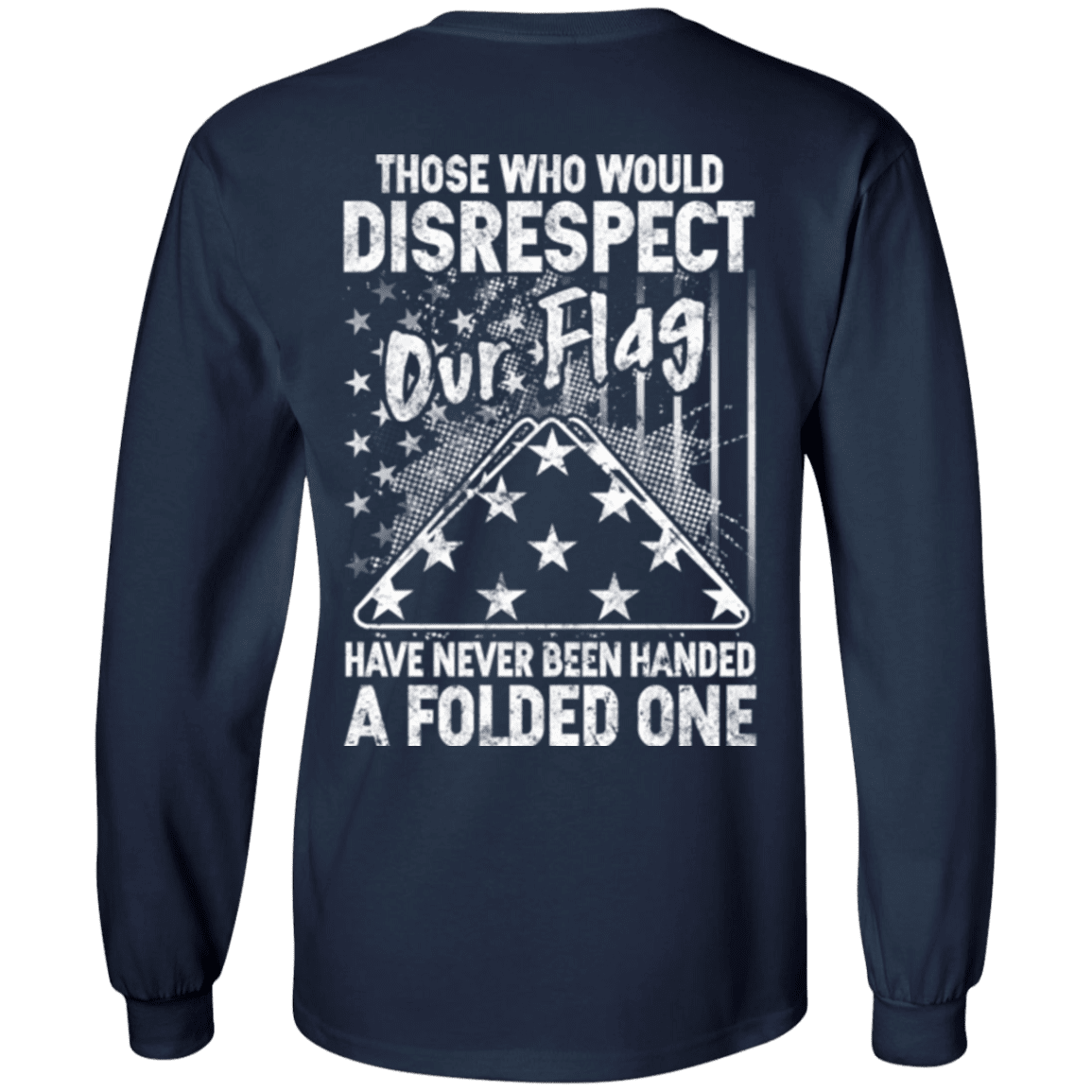 Military T-Shirt "Those Who Would Disrespect Our Flag Veteran"-TShirt-General-Veterans Nation