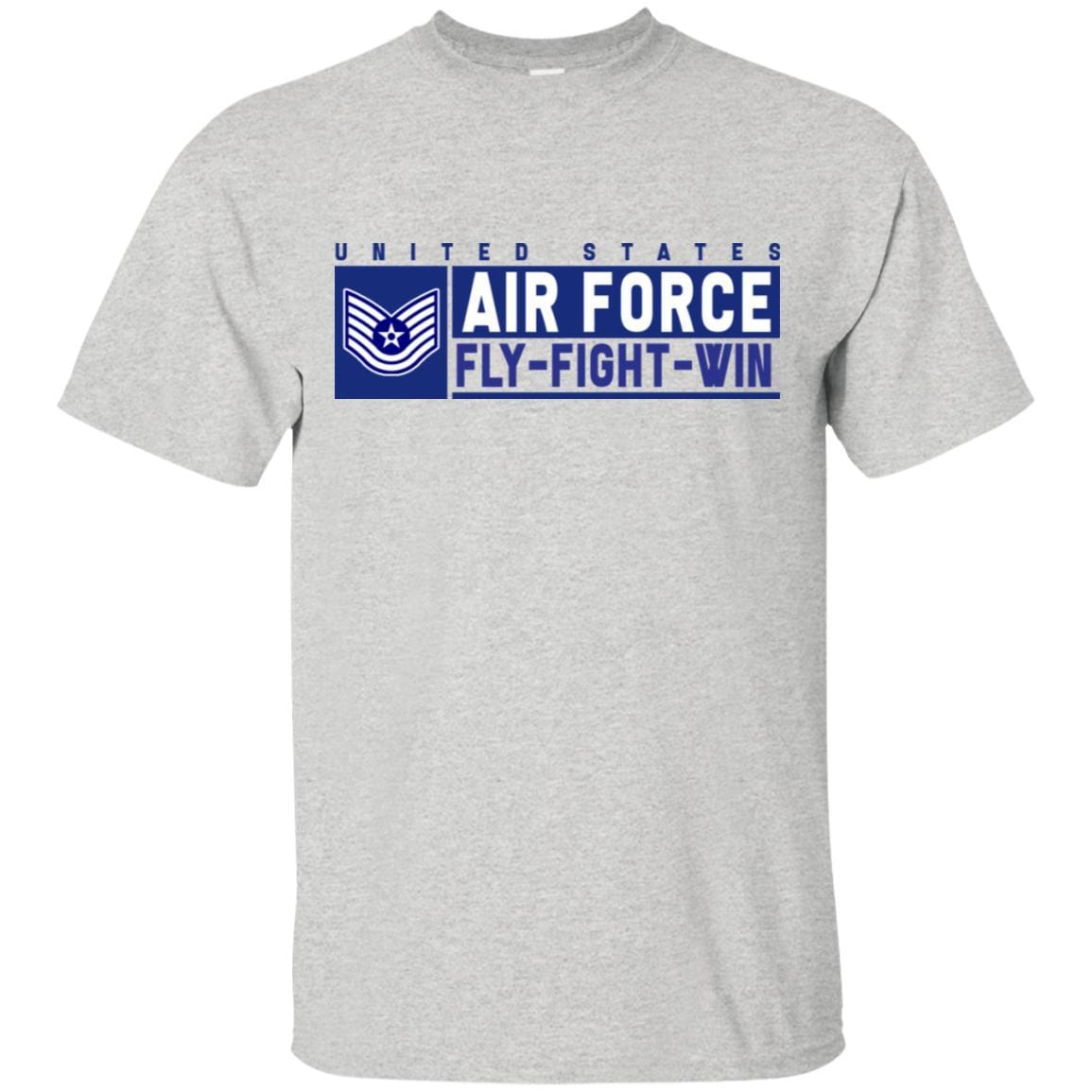 US Air Force E-6 Technical Sergeant Fly - Fight - Win T-Shirt On Front For Men-TShirt-USAF-Veterans Nation