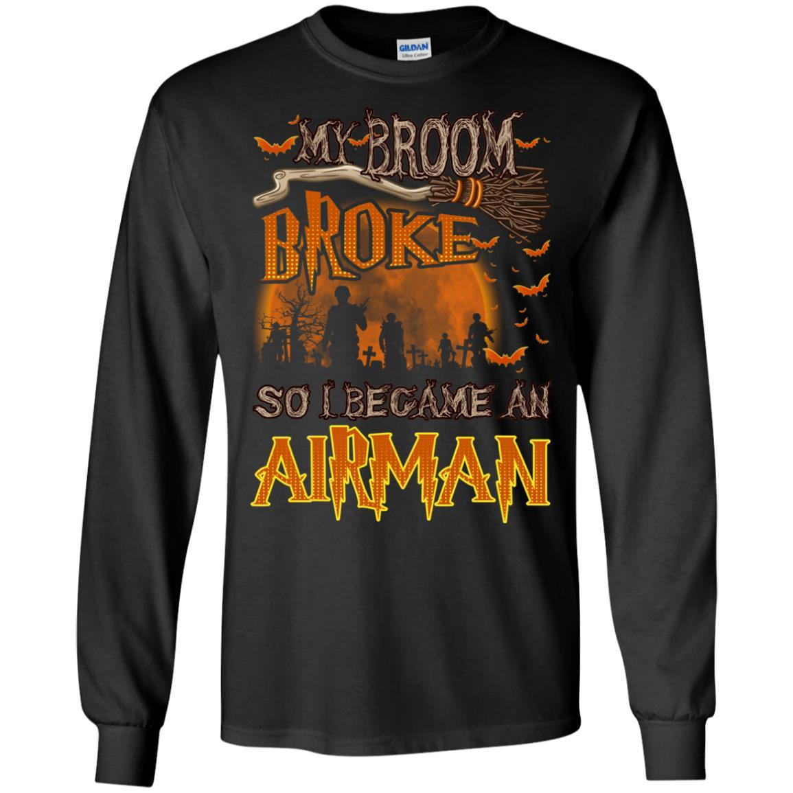 My Broom Broke So I Became An Airman Air Force Men T Shirt On Front-TShirt-USAF-Veterans Nation