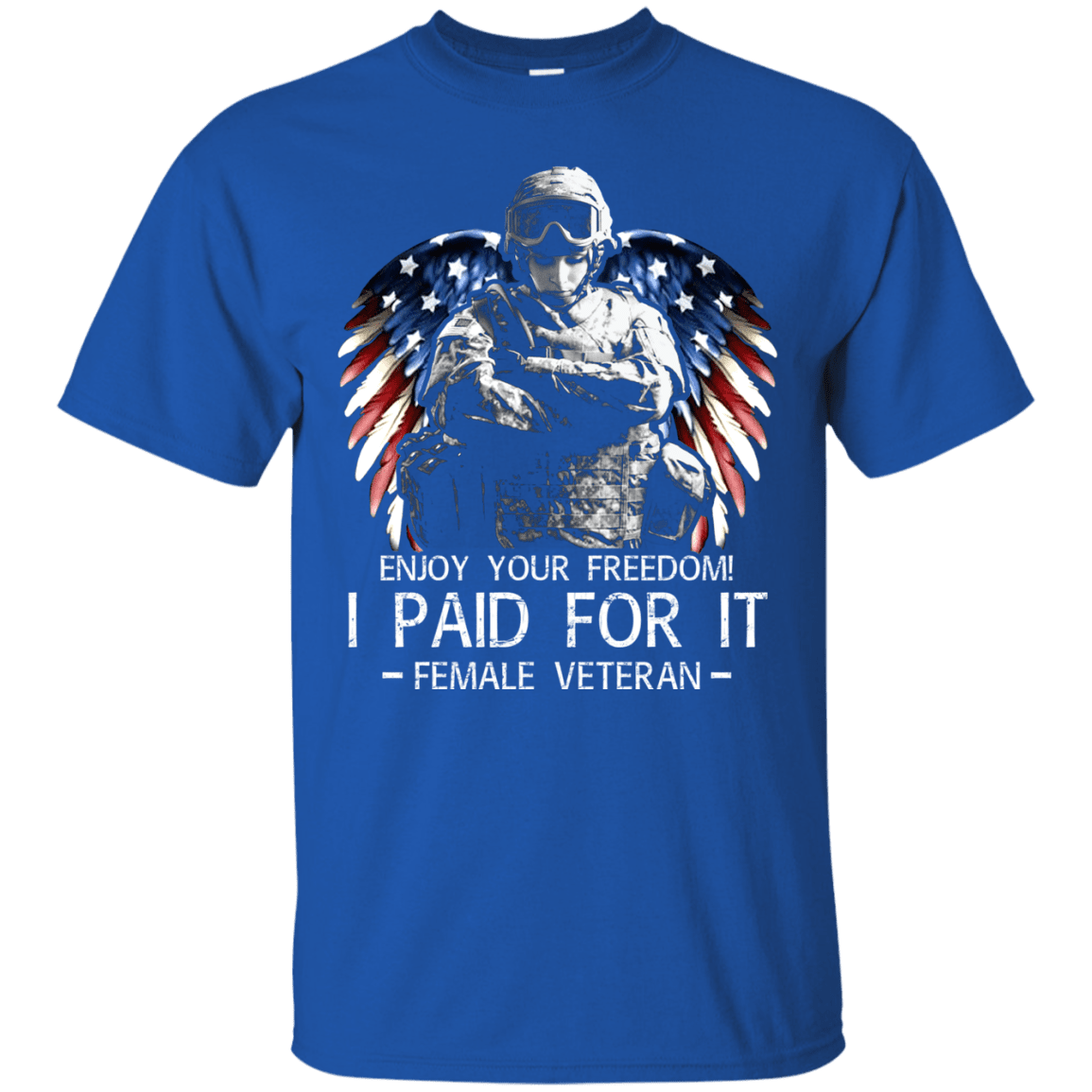Military T-Shirt "Female Veteran - Enjoy your freedom I paid for it Women" Front-TShirt-General-Veterans Nation