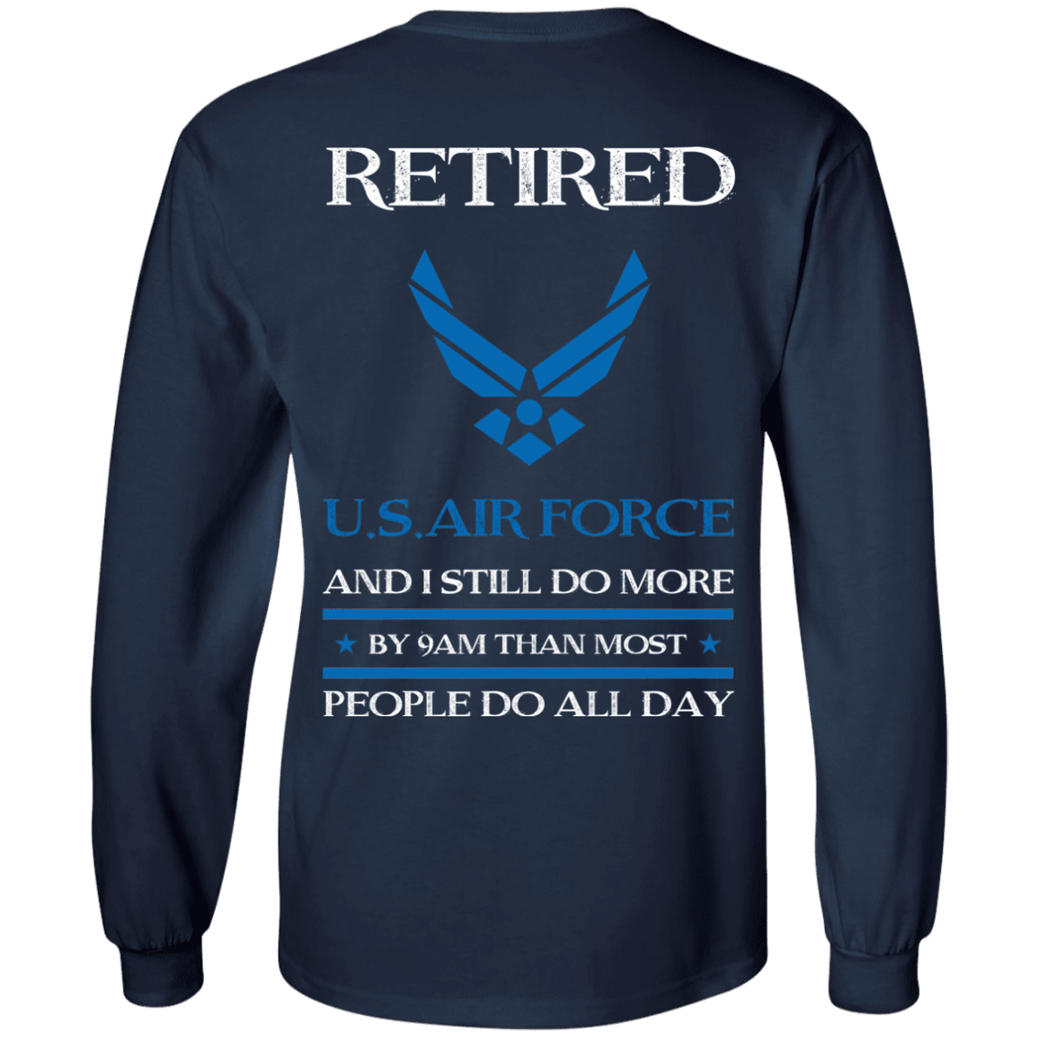 Retired Air Force I Still Do More Back T Shirts-TShirt-USAF-Veterans Nation