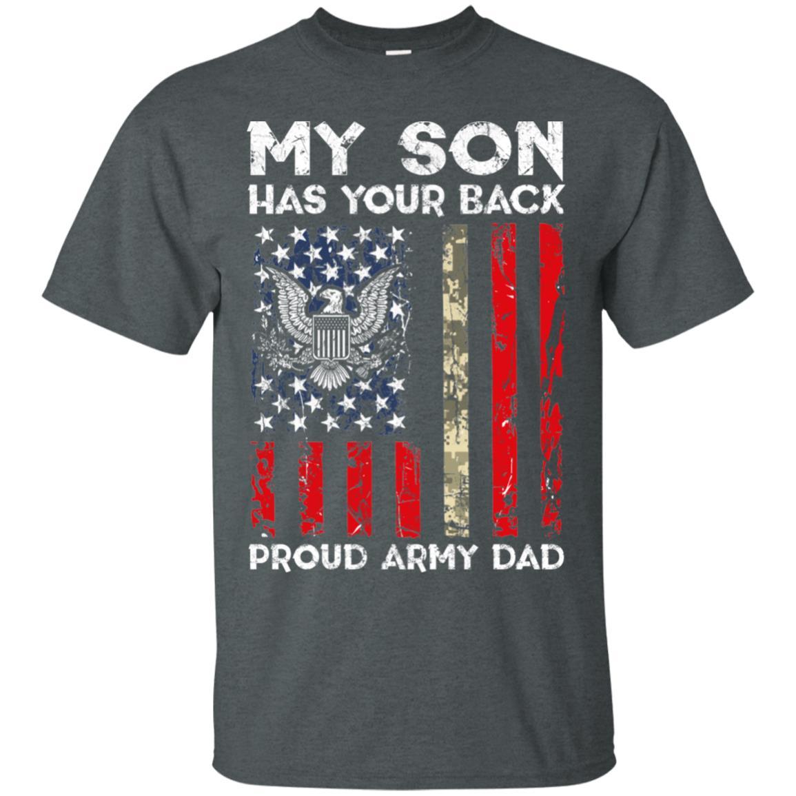 My Son Has Your Back - Proud US Army Dad Men T Shirt On Front-TShirt-Army-Veterans Nation