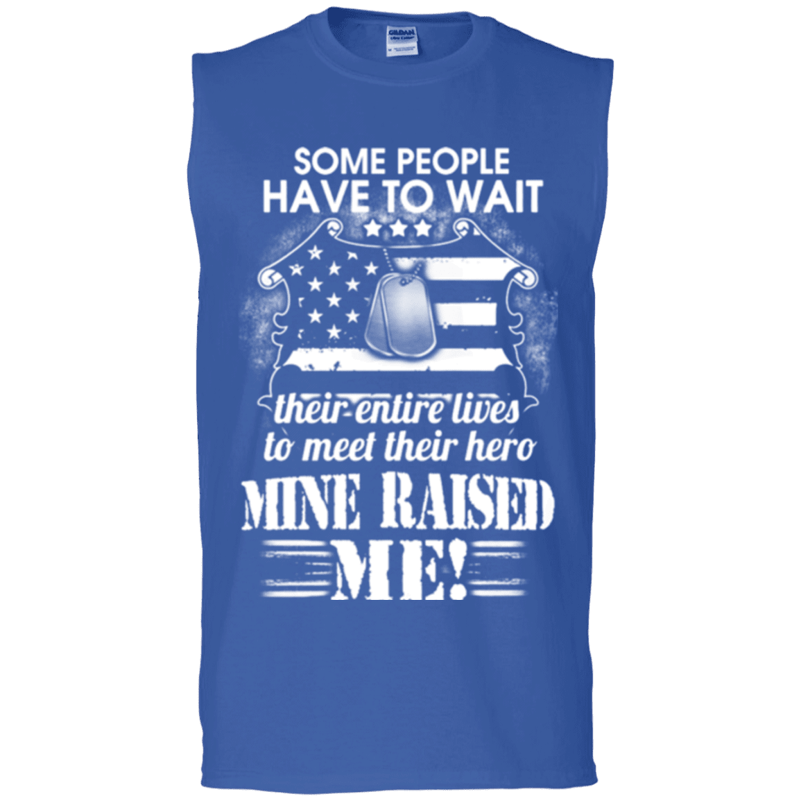 Military T-Shirt "SOME PEOPLE HAVE TO WAIT THEIR HERO MINE RAISED ME"-TShirt-General-Veterans Nation