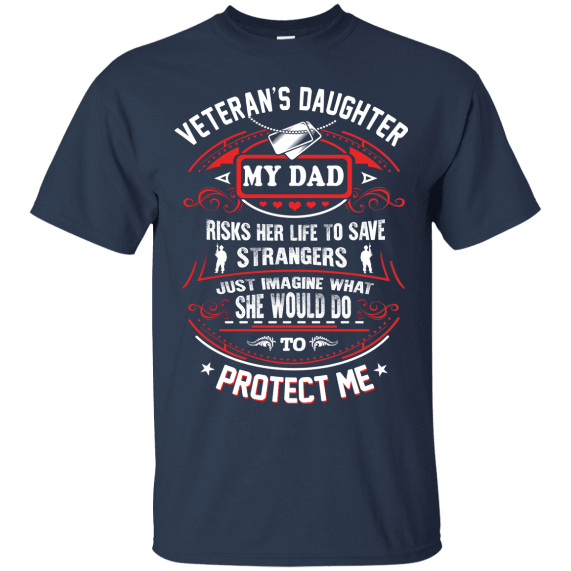 Military T-Shirt "VETERAN DAUGHTER MY DAD RISK HIS LIFE TO PROTECT ME"-TShirt-General-Veterans Nation