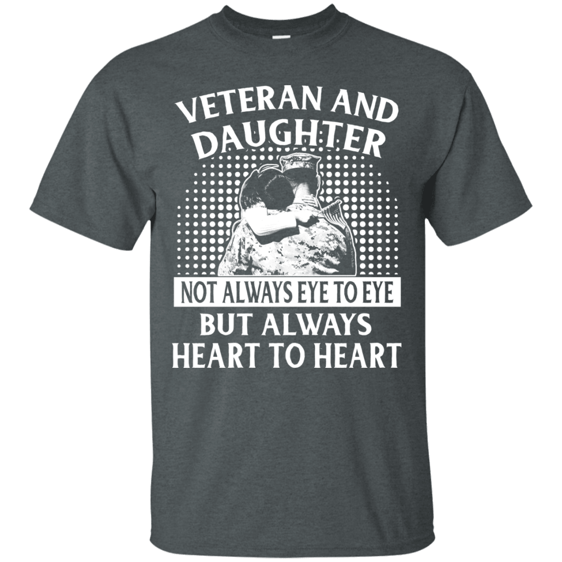 Military T-Shirt "VETERAN AND DAUGHTER ALWAYS HEART TO HEART"-TShirt-General-Veterans Nation