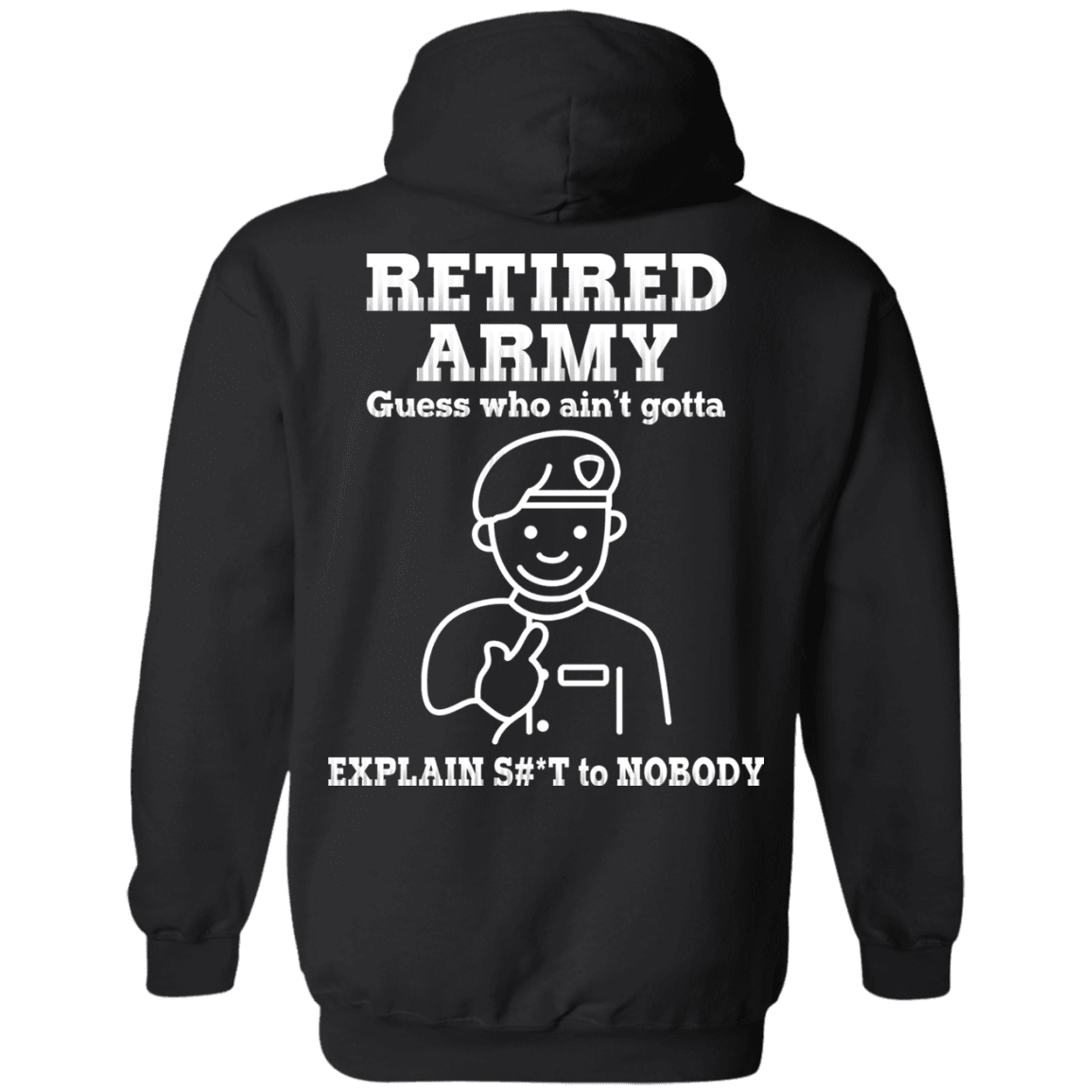 Retired Army Guess Who Ain't gotta Explain Back T Shirts-TShirt-Army-Veterans Nation