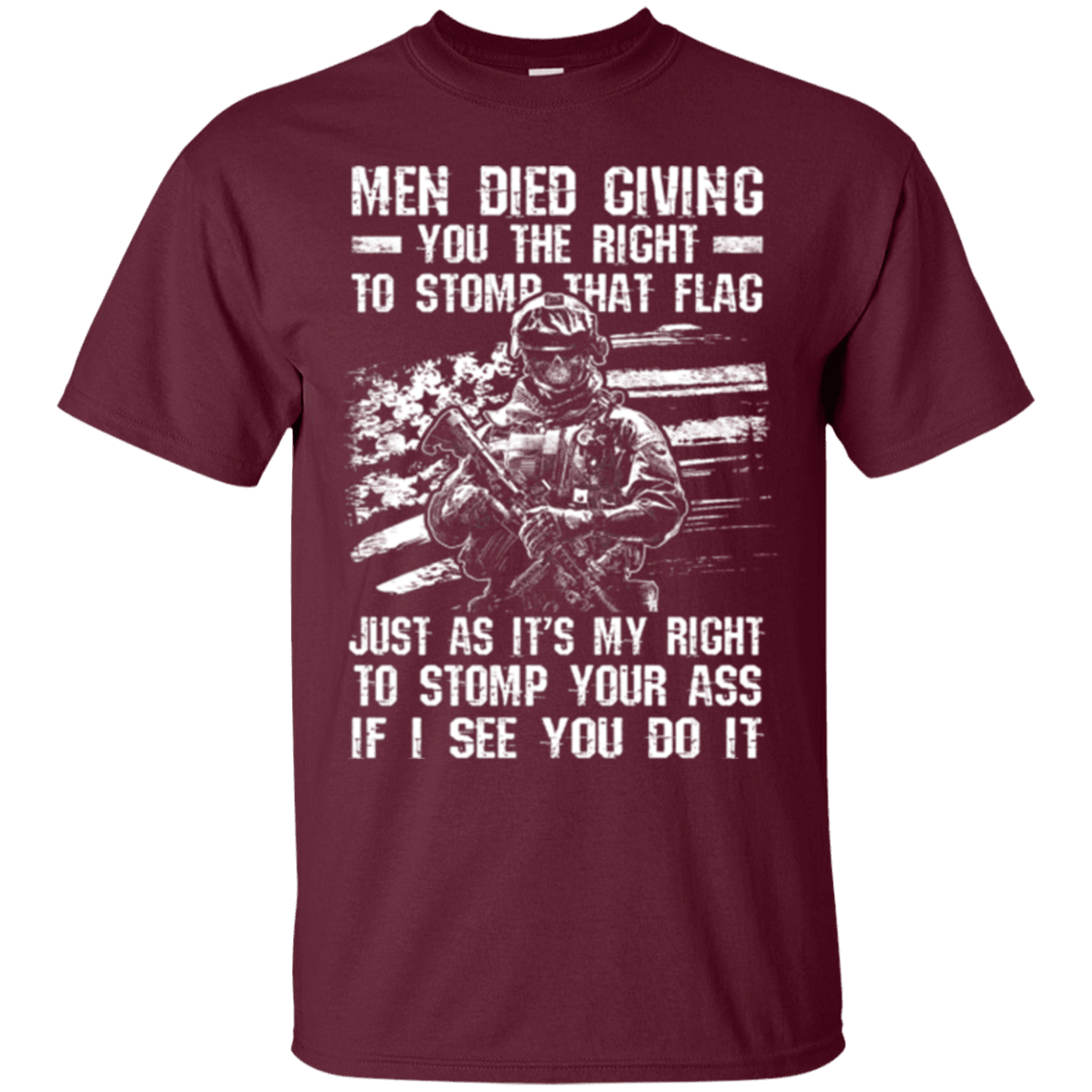 Military T-Shirt "Men Died Giving You The Right To Stomp That Flag"-TShirt-General-Veterans Nation