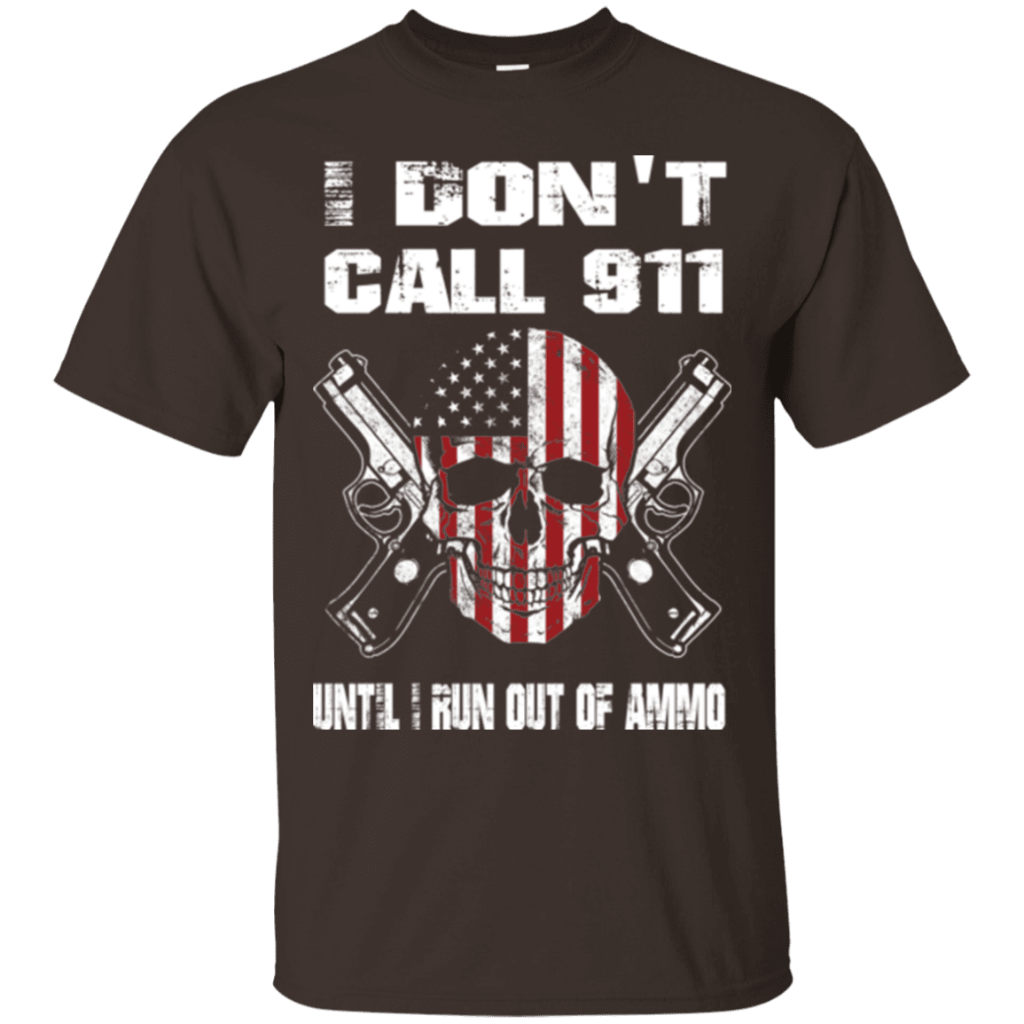 Military T-Shirt "I DON'T CALL 911 UNTIL I RUN OUT OF AMMO"-TShirt-General-Veterans Nation