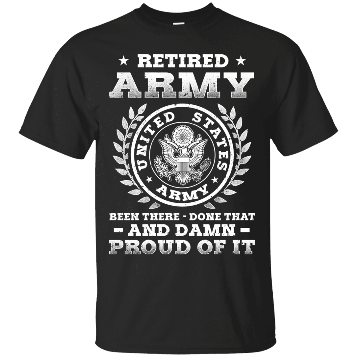 Retired Army Been There Done That And Damn Men Front T Shirts-TShirt-Army-Veterans Nation