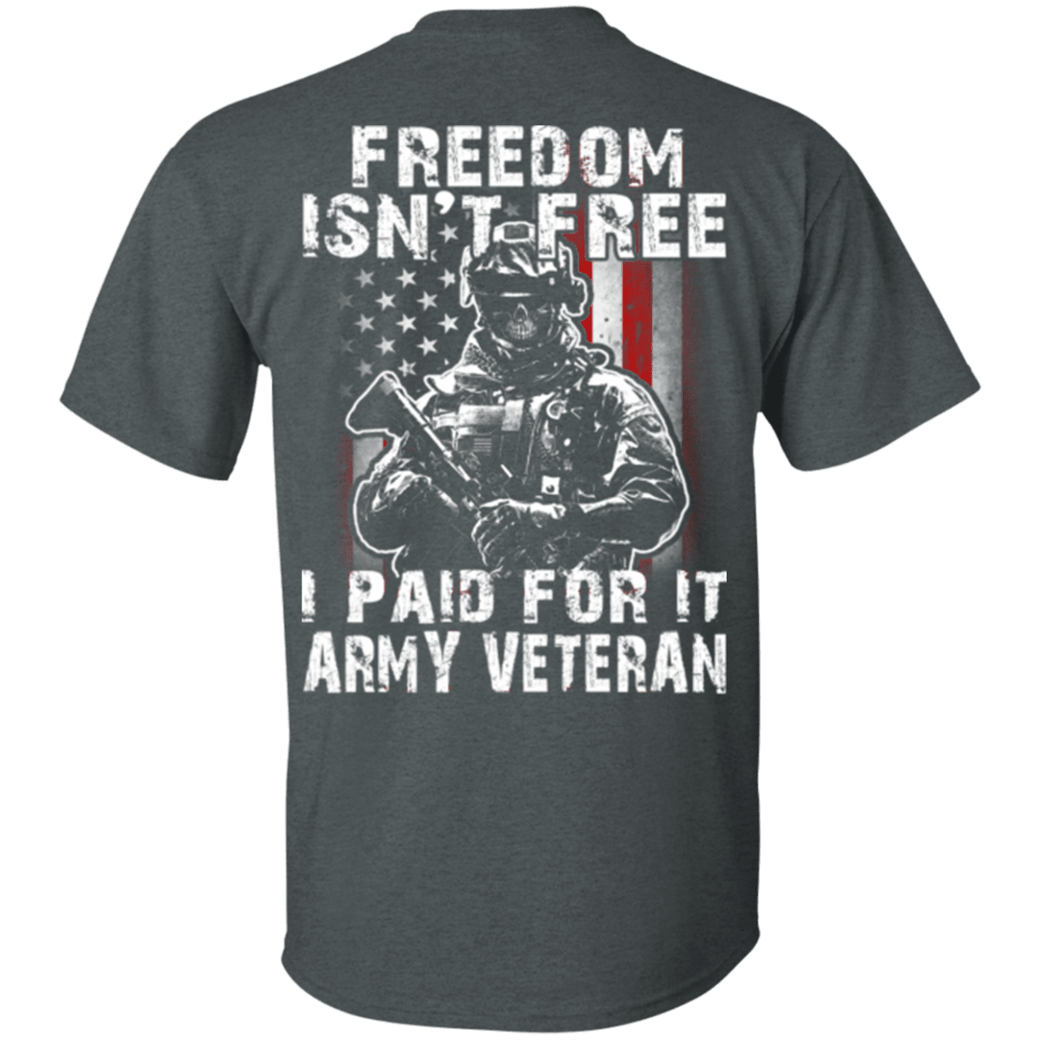 Freedom Isn't Free Army Veteran Paid For It T Shirt-TShirt-Army-Veterans Nation