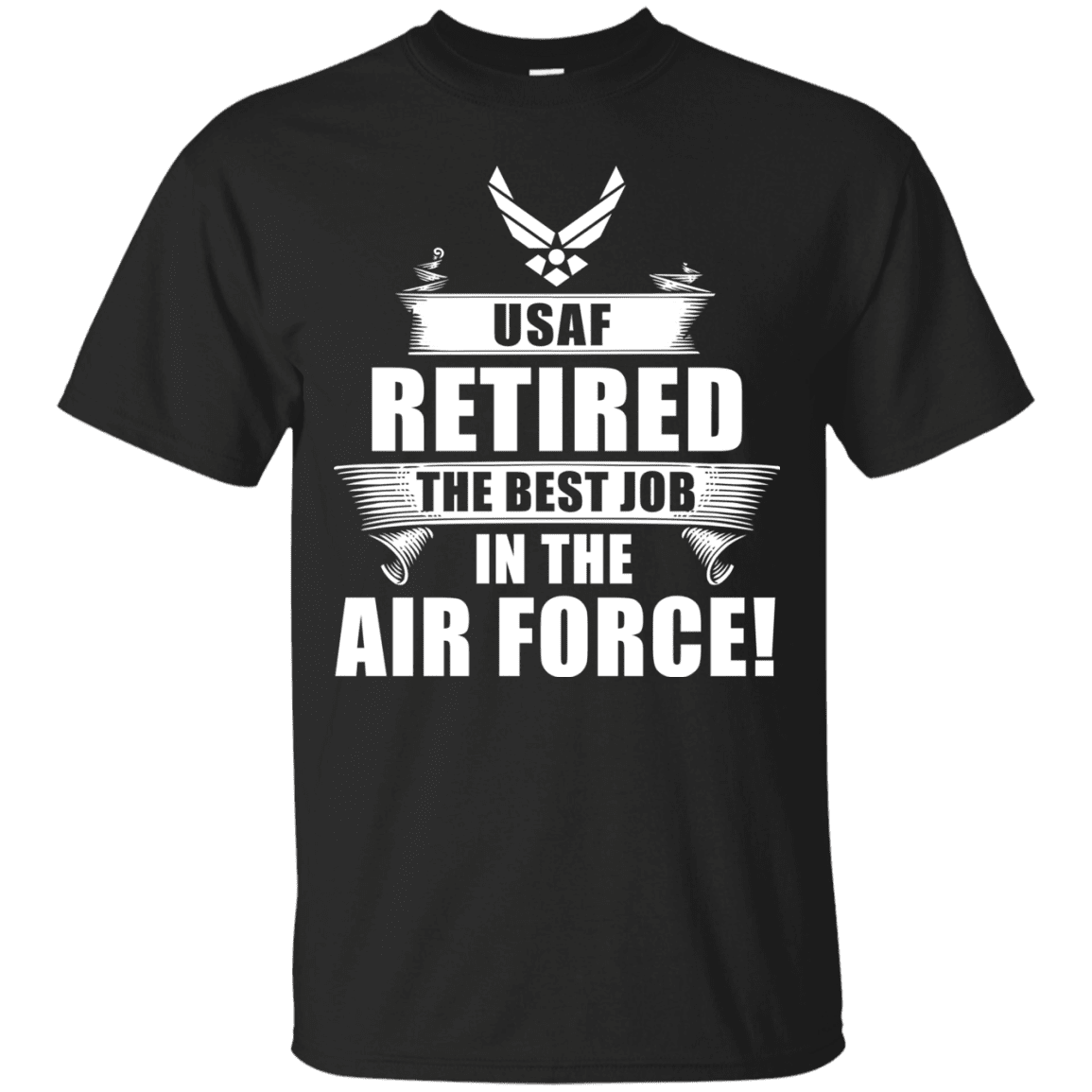 Retired The Best Job in The Air Force Front T Shirts-TShirt-USAF-Veterans Nation