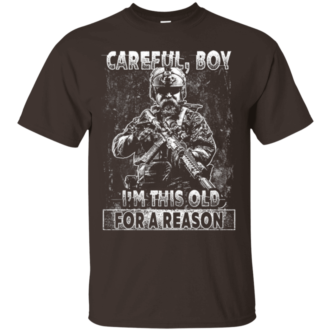 Military T-Shirt "Careful Boy I Am This Old For A Reason"-TShirt-General-Veterans Nation