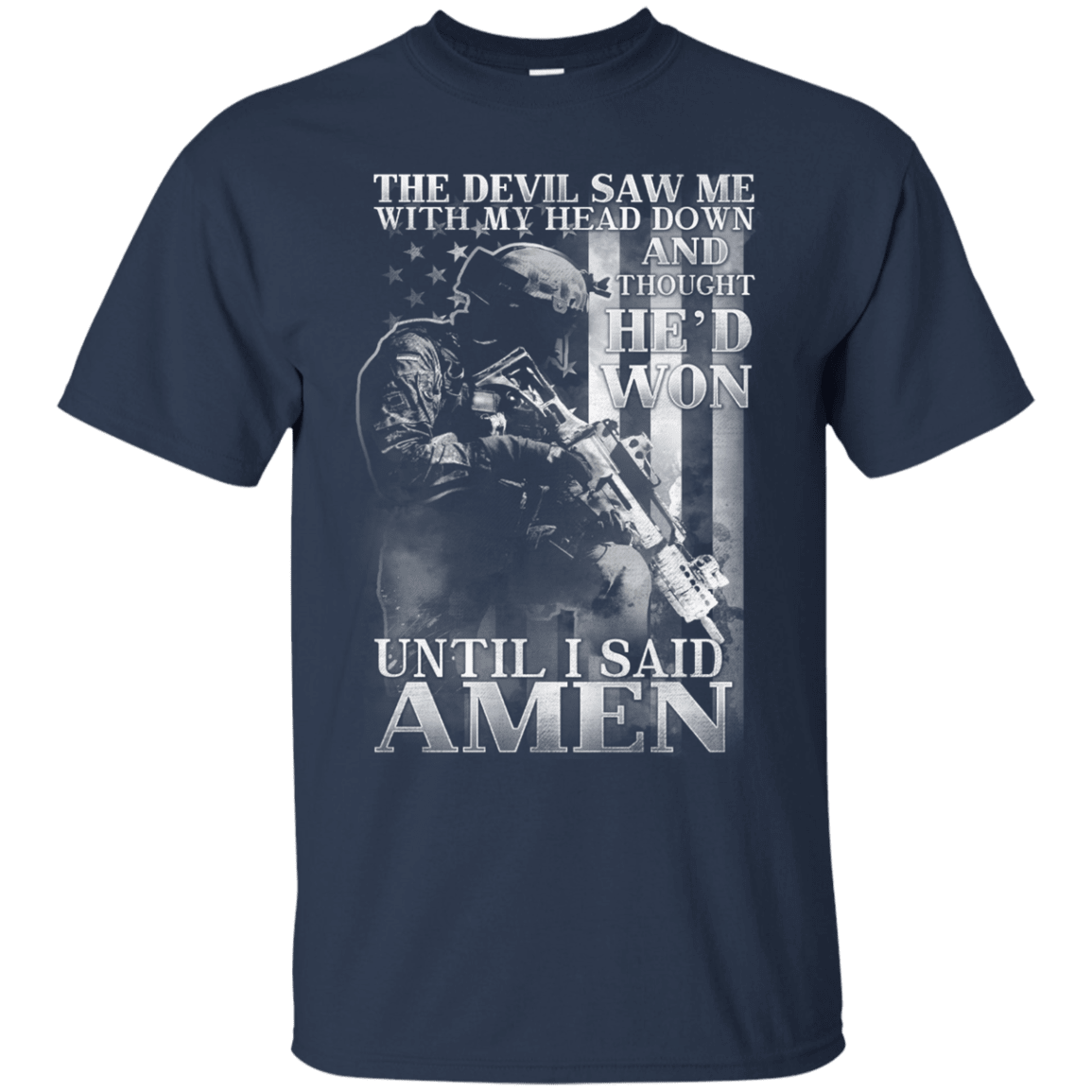 Military T-Shirt "The Devil Saw Me With My Head Down Amen Men" Front-TShirt-General-Veterans Nation
