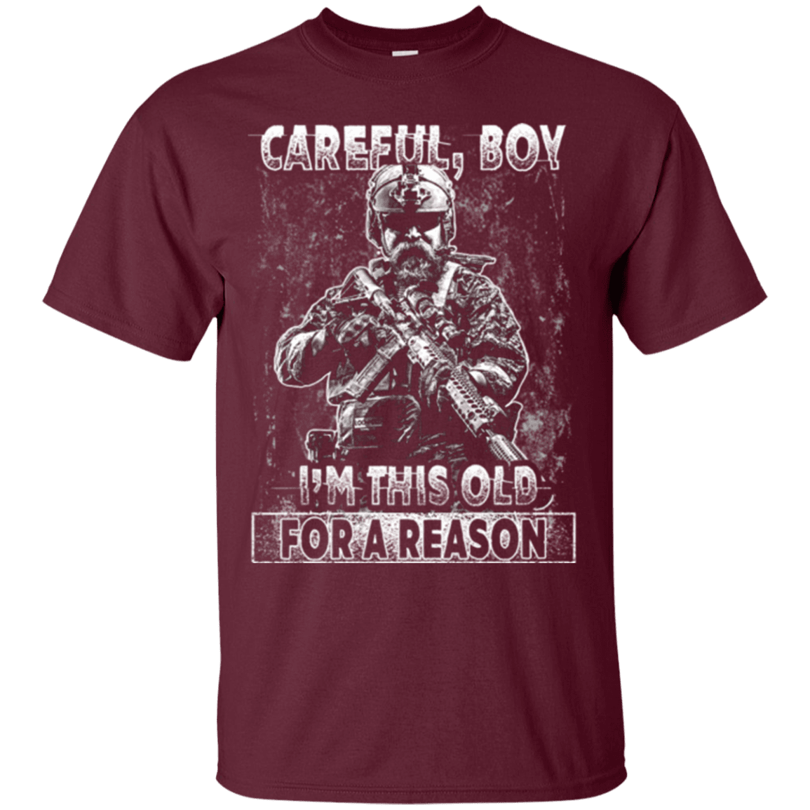 Military T-Shirt "Careful Boy I Am This Old For A Reason"-TShirt-General-Veterans Nation