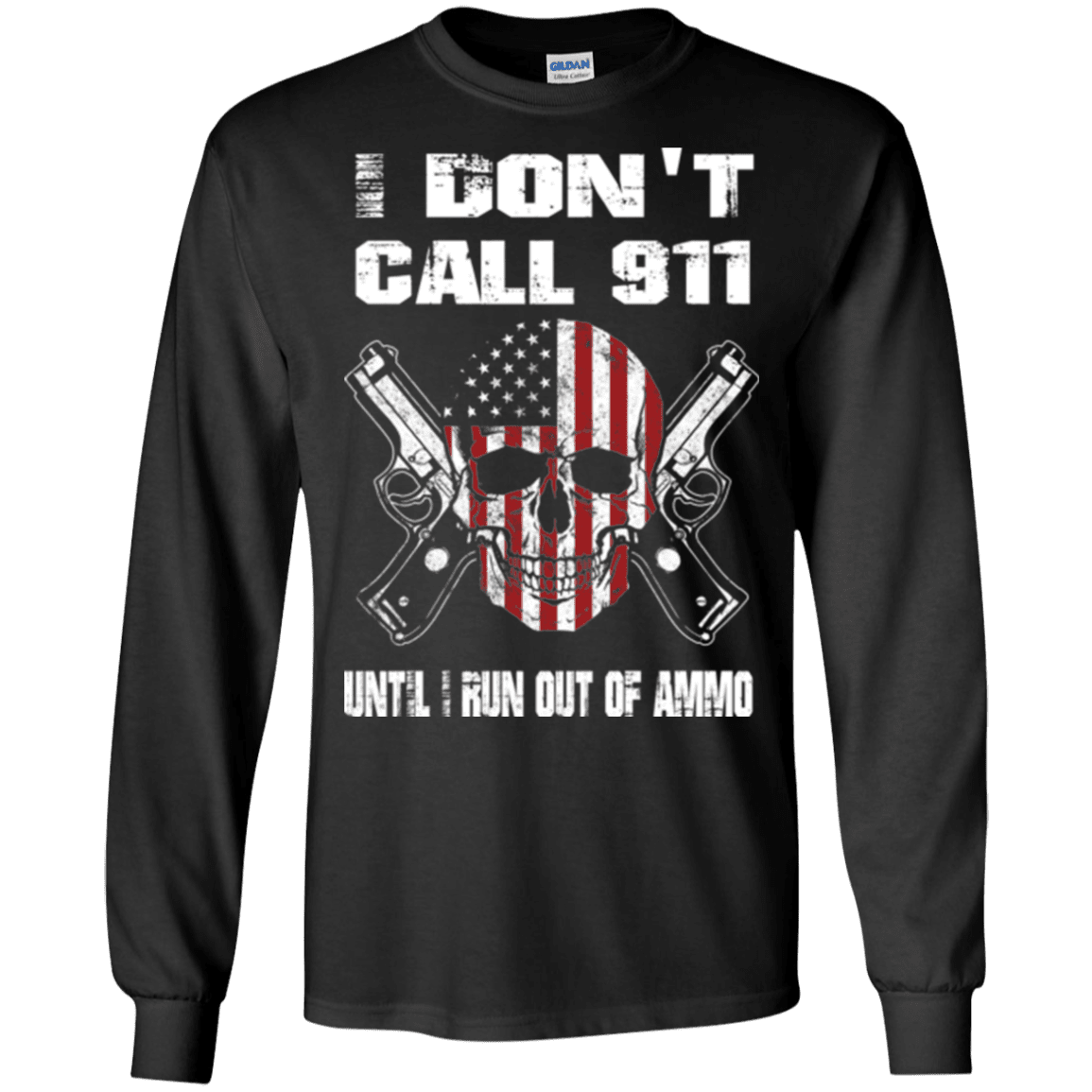 Military T-Shirt "I DON'T CALL 911 UNTIL I RUN OUT OF AMMO"-TShirt-General-Veterans Nation