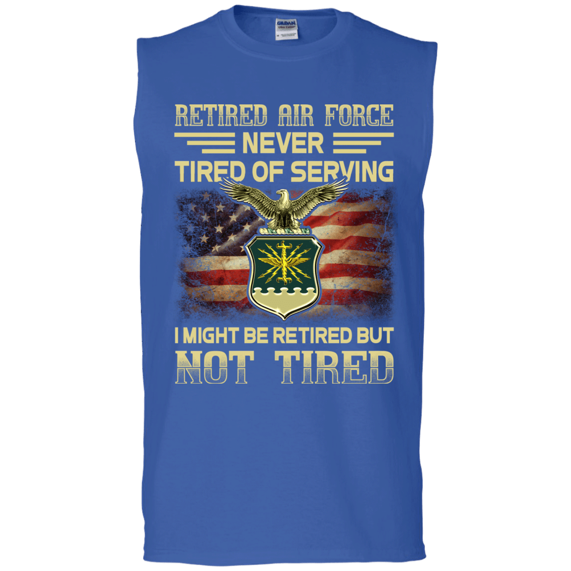 Retired Air Force Never Tired of Serving Front T Shirts-TShirt-USAF-Veterans Nation