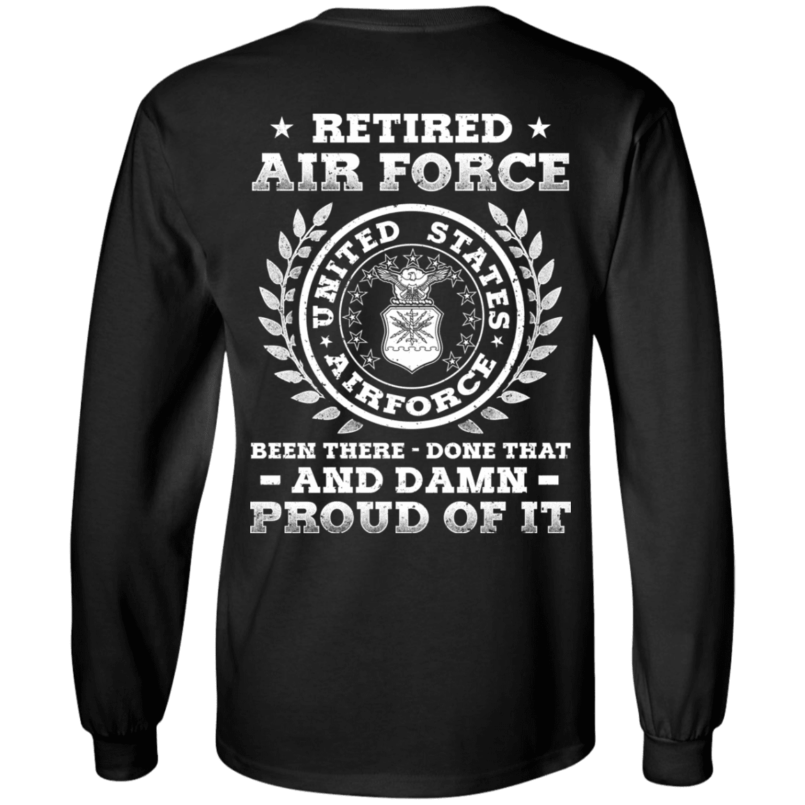 Retired Air Force Been There Done That And Damn Back T Shirts-TShirt-USAF-Veterans Nation