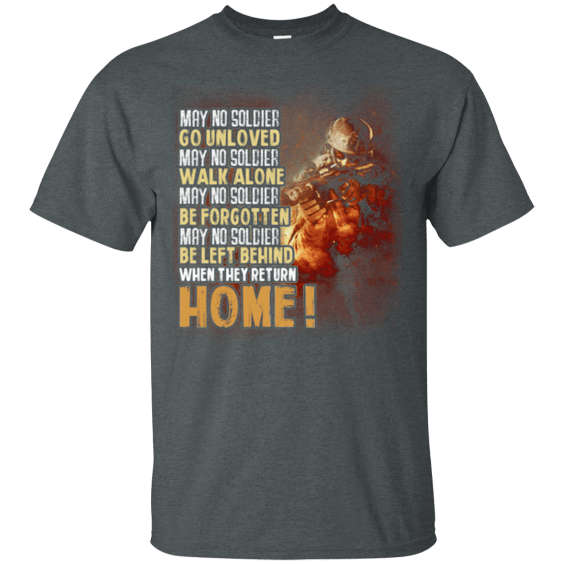 Military T-Shirt "Go Unloved, Walk Alone, Be Forgotten, Be Left Behind, Home"-TShirt-General-Veterans Nation