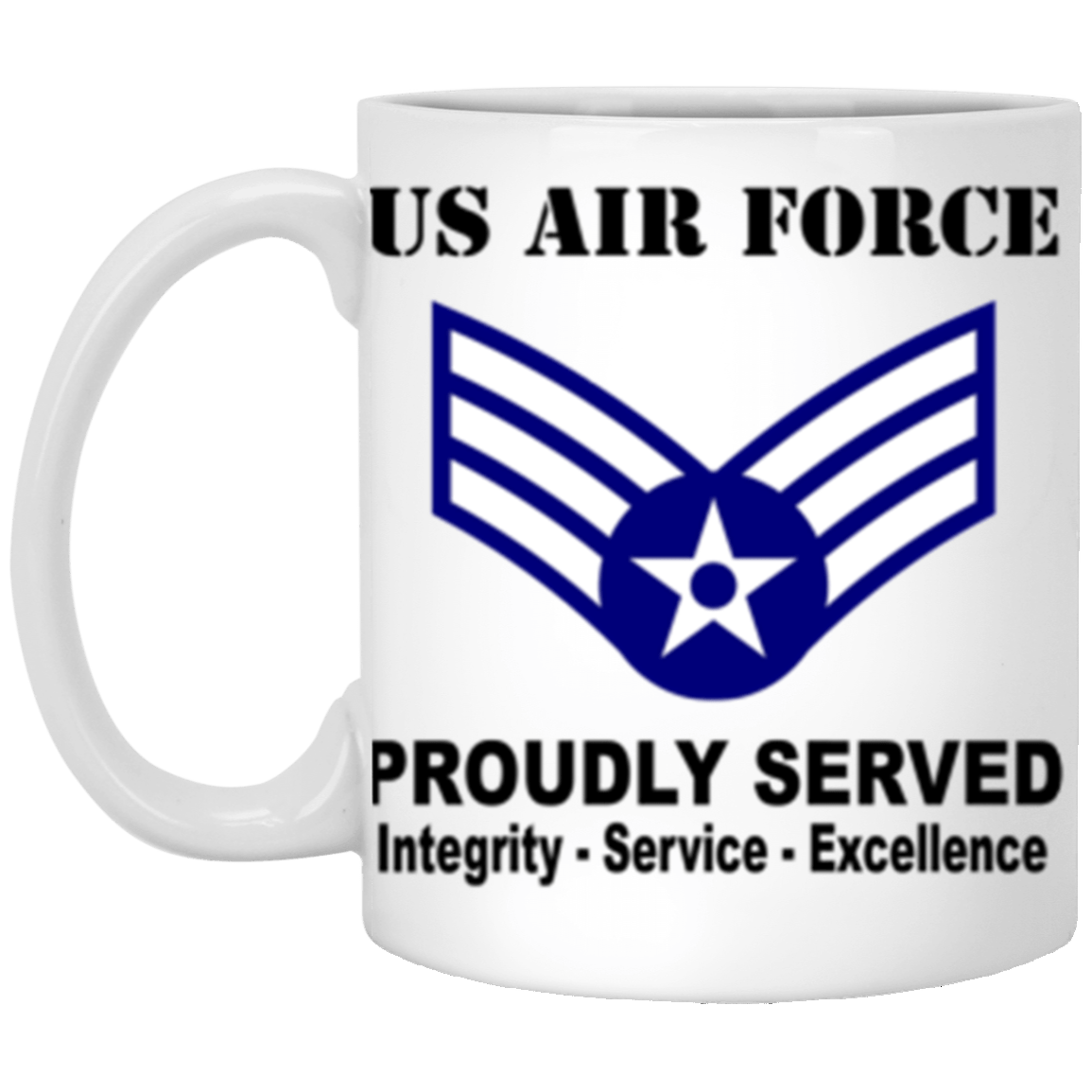 US Air Force E-4 Senior Airman SrA E4 Enlisted Airman Ranks AF Rank Proudly Served Core Values 11 oz. White Mug-Drinkware-Veterans Nation