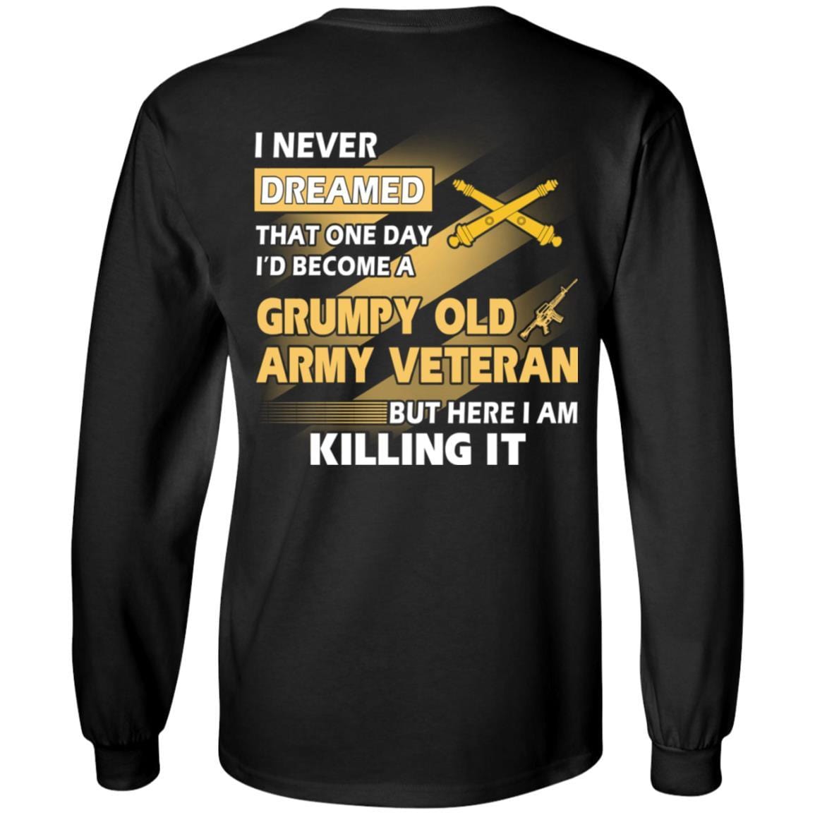 US Army T-Shirt "Field Artillery Grumpy Old Veteran" On Back-TShirt-Army-Veterans Nation