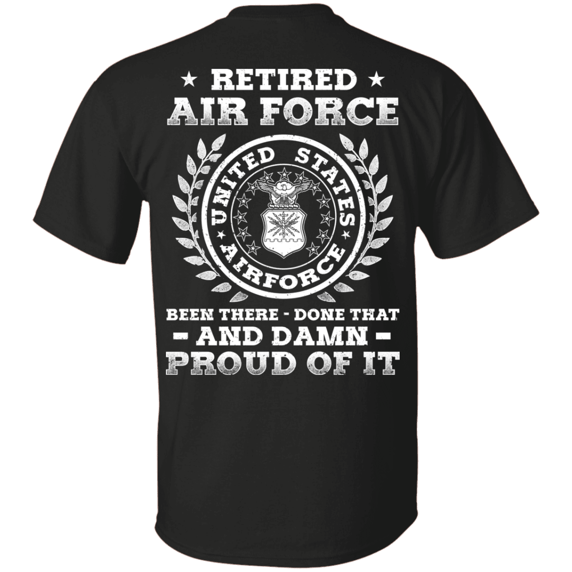 Retired Air Force Been There Done That And Damn Back T Shirts-TShirt-USAF-Veterans Nation