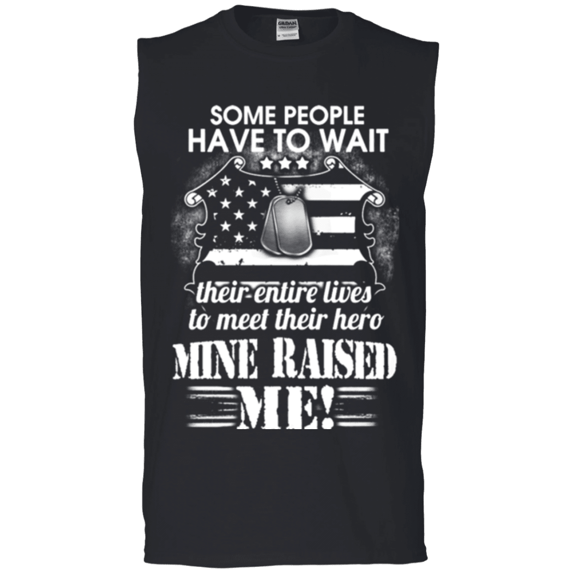 Military T-Shirt "SOME PEOPLE HAVE TO WAIT THEIR HERO MINE RAISED ME"-TShirt-General-Veterans Nation