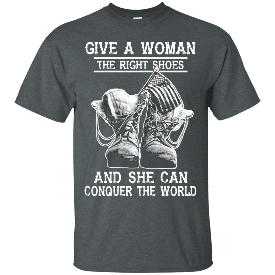 Military T-Shirt "Give a woman the right shoes, and she can conquer the world"-TShirt-General-Veterans Nation