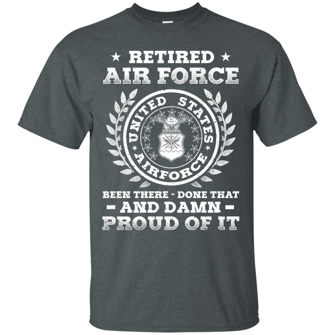 Retired Air Force Been There Done That And Damn Men Front T Shirts-TShirt-USAF-Veterans Nation